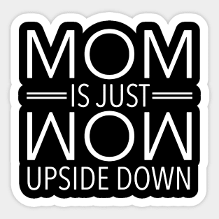 Mom Is Just Wow Upside Down Sticker